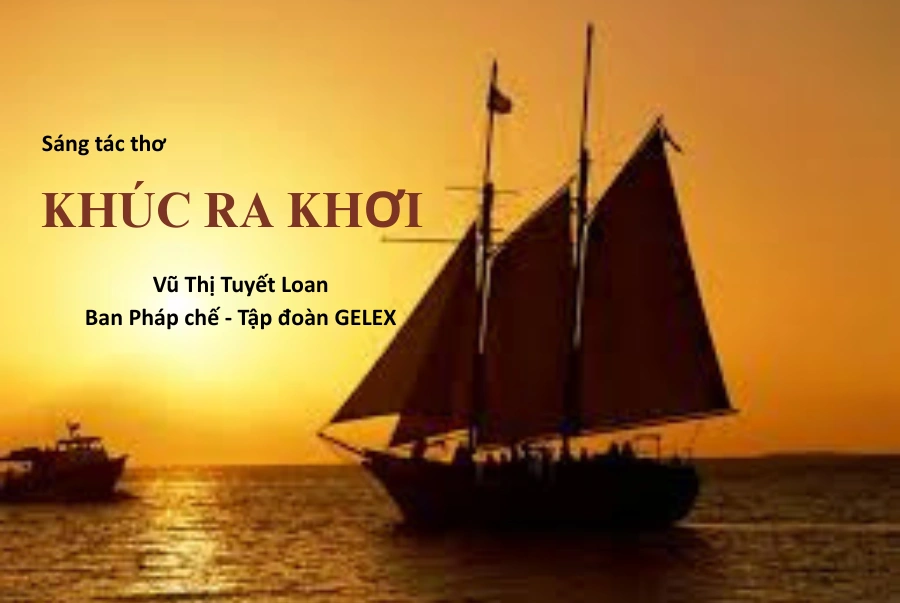 Sáng tác Thơ: Khúc ra khơi (Vũ Thị Tuyết Loan – Ban Pháp chế Tập đoàn GELEX)