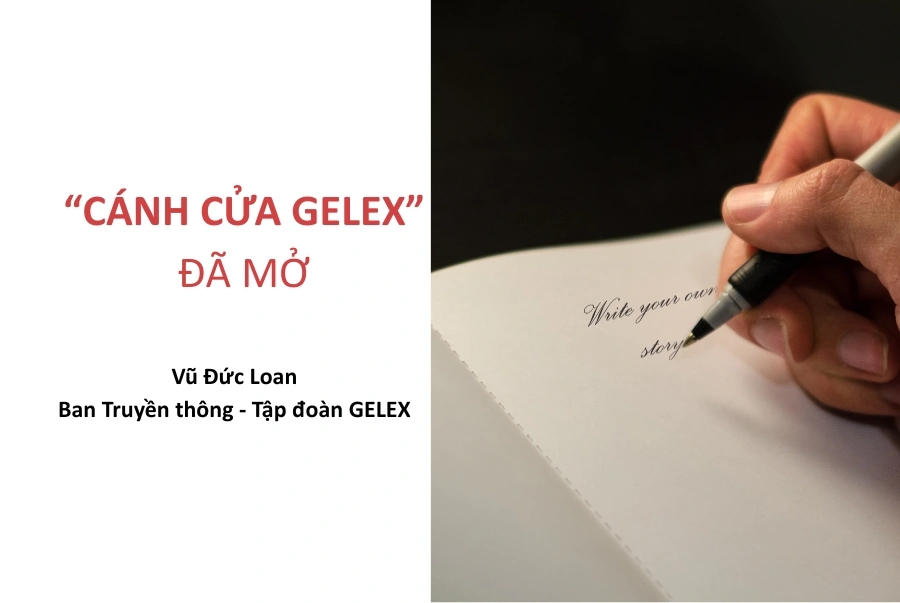 “Cánh cửa GELEX” đã mở (Vũ Đức Loan – Ban Truyền thông)