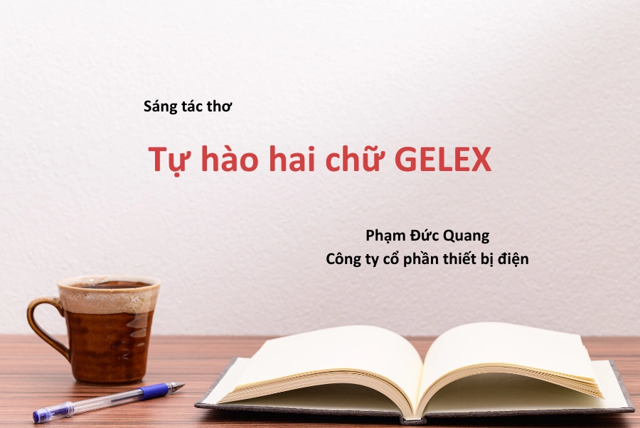 Sáng tác thơ: Tự hào hai chữ GELEX (Phạm Đức Quang – Công ty THIBIDI)