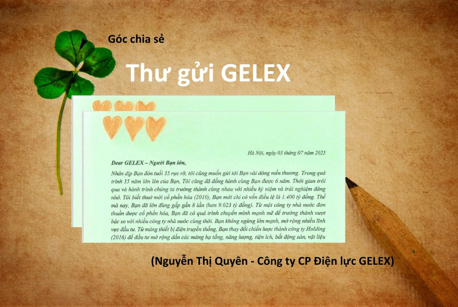 Góc chia sẻ: Bức thư gửi GELEX – Người bạn lớn (Nguyễn Thị Quyên – GELEX Electric)